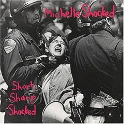 Michelle Shocked - Short Sharp Shocked